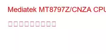 Mediatek MT8797Z/CNZA CPU ベンチマークと機能